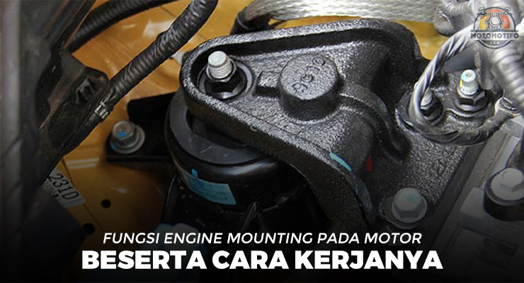 Cara Kerja Engine Mounting Pada Motor