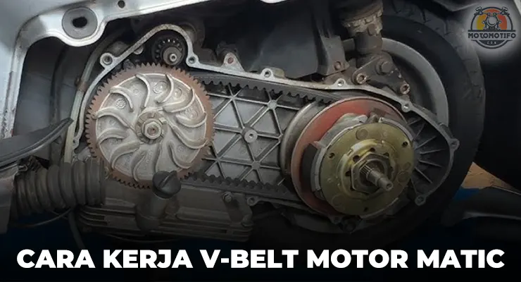 Cara Kerja V-Belt Motor Matic
