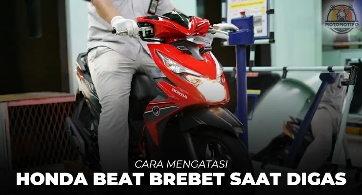Cara Mengatasi Motor Honda Beat Brebet Saat Digas