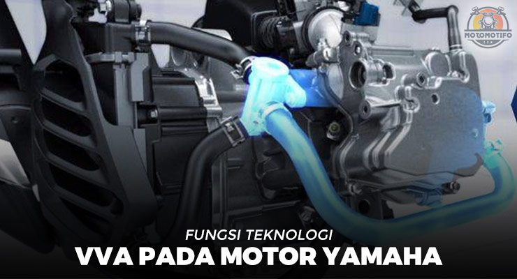 Fungsi Teknologi VVA Pada Motor Yamaha