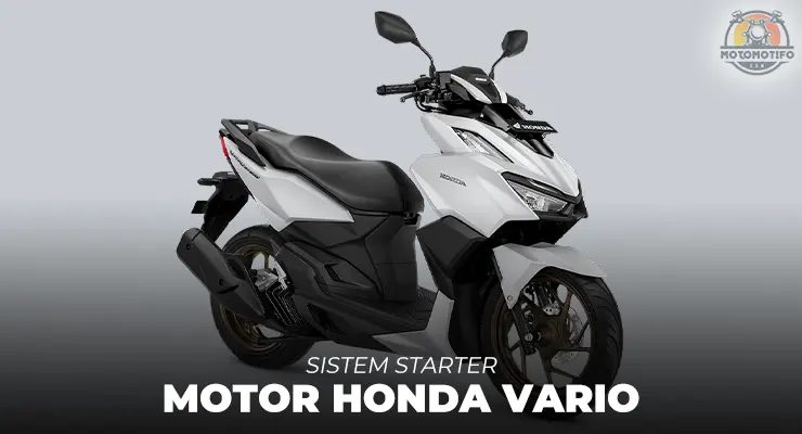 Sistem Starter Motor Honda Vario
