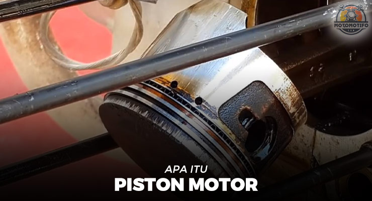 Apa Itu Piston Motor