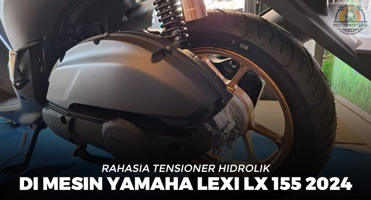 Rahasia Tensioner Hidrolik Di Mesin Yamaha Lexi LX 155