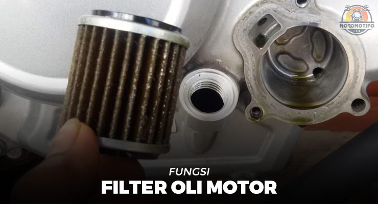 Fungsi Filter Oli Motor