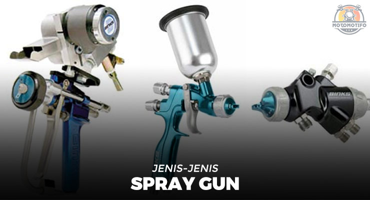 Jenis-Jenis Spray Gun