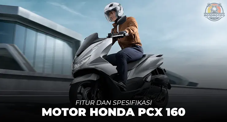 fitur dan spesifikasi Honda PCX 160