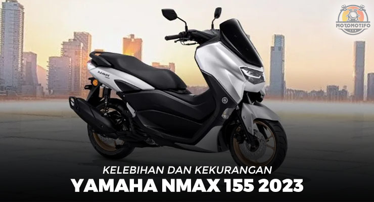 Kelebihan Dan Kekurangan Yamaha NMAX 155