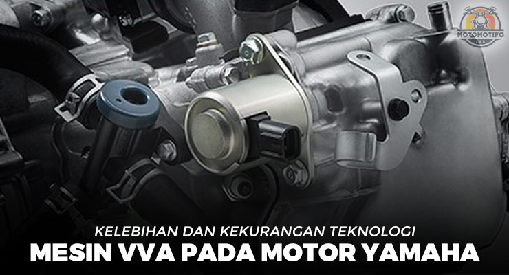 Kelebihan Teknologi Mesin VVA Pada Motor Yamaha