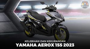 20 Kelebihan Dan Kekurangan Yamaha Aerox 155 2024 - Motomotifo.com