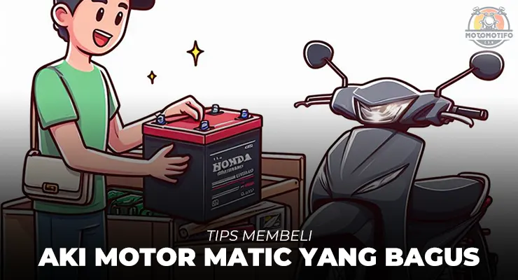 Tips Membeli Aki Motor Matic
