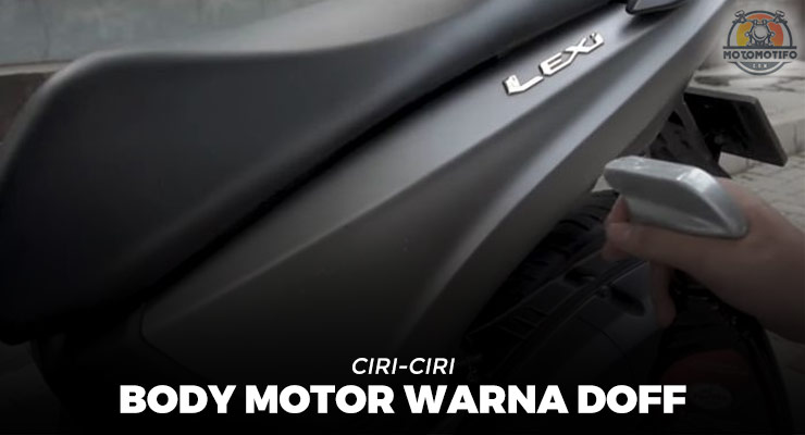 Ciri-Ciri Body Motor Warna Doff