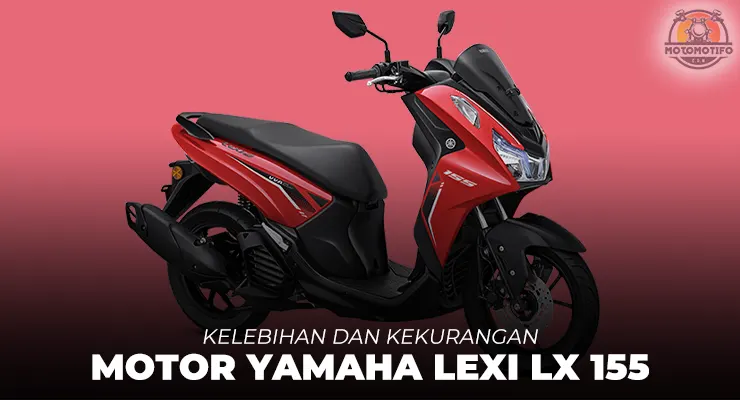 Kelebihan dan Kekurangan Yamaha Lexi LX 155