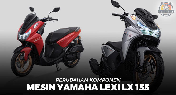 Perubahan Komponen Mesin Yamaha Lexi LX 155