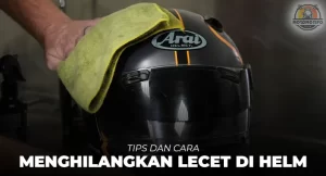 Cara Menghilangkan Lecet di Helm