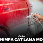 Cara Menimpa Cat Lama Mobil